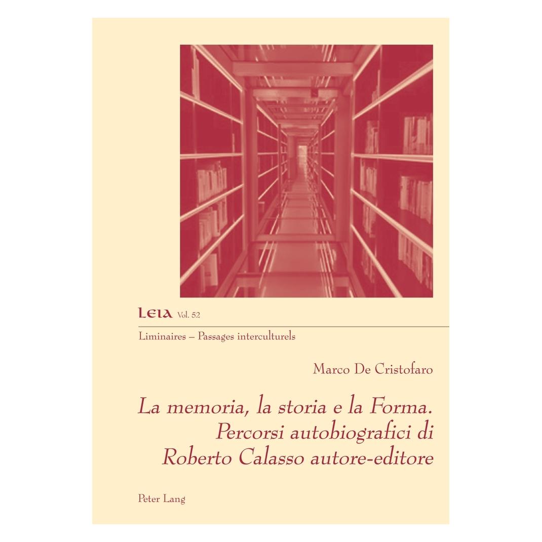 Peter Lang La memoria, la storia e la Forma. Percorsi autobiografici di Roberto Calasso autore-editore (Italienisch, Softcover, Marco De Cristofaro) (56971938)