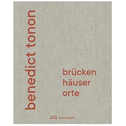 Benedict Tonon - Brücken, Häuser, Orte, Fachbücher von Benedict Tonon, Christoph Gengnagel