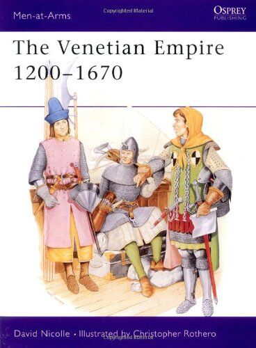 David Nicolle - The Venetian Empire 1200-1670 (Men-at-Arms) - Preis vom 09.10.2026 07:28:09 h