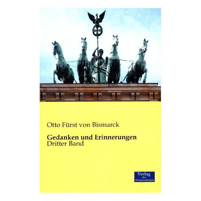 Verlag der Wissenschaften Gedanken und Erinnerungen (Deutsch, Softcover, Otto Fürst von Bismarck, Otto von Bismarck) (55590024)