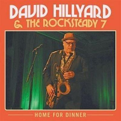Home for Dinner - David Hillyard & The Rocksteady 7, CD