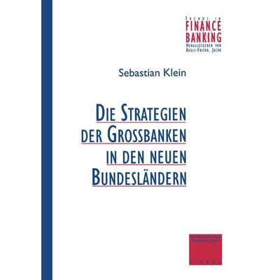 Strategien der Großbanken in den neuen Bundesländern, Taschenbuch von Sebastian Klein, Betriebswirtschaftlicher Verlag Gabler, 978-3-409-14696-8