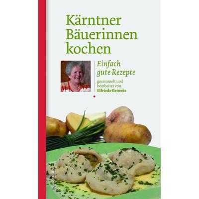 Kärntner Bäuerinnen kochen, Gebundene Ausgabe von Elfriede Beiweis, Löwenzahn Verlag in der Studienverlag Ges.m.b.H., 978-3-7066-2413-8