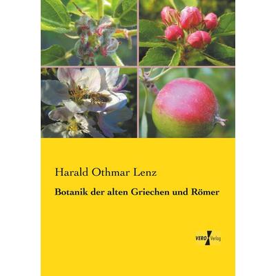 Botanik der alten Griechen und Römer, Taschenbuch von Harald Othmar Lenz, Vero Verlag, 978-3-7372-0244-2