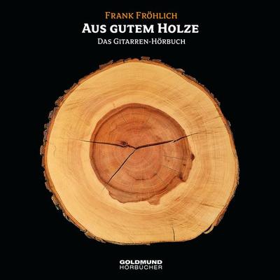 Aus gutem Holze - Frank Fröhlich,Ulrich Grober,Eichendorff Joseph von,Bürger Gottfried August,B.B. KIng, Audio, 9783939669326