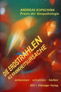 Andreas Kopschina - Die Erdstrahlen als Krankheitsursache: Praxis der Geopathologie. Krankheiten erkennen - schützen - heilen - Preis vom 02.10.2026 23:42:20 h