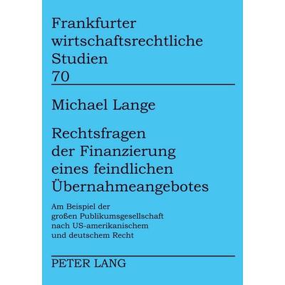 Rechtsfragen der Finanzierung eines feindlichen Übernahmeangebotes, Taschenbuch von Michael Lange, Peter Lang GmbH, Internationaler Verlag der