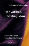Thomas Brechenmacher - Der Vatikan und die Juden: Geschichte einer unheiligen Beziehung vom 16. Jahrhundert bis zur Gegenwart - Preis vom 18.10.2026 19:22:15 h
