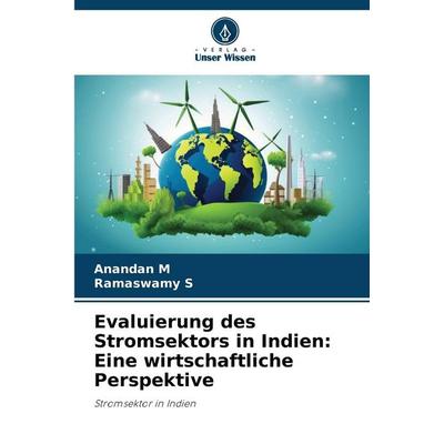 Evaluierung des Stromsektors in Indien: Eine wirtschaftliche Perspektive, Taschenbuch von Anandan M.,Ramaswamy S., Verlag Unser Wissen,