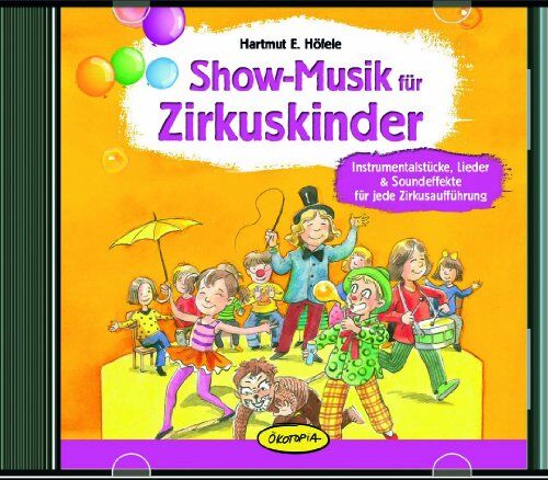 Höfele, Hartmut E. - Show-Musik für Zirkuskinder: Instrumentalstücke, Lieder & Soundeffekte für jede Zirkusaufführung - Preis vom 30.09.2026 09:01:18 h