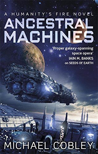 Michael Cobley - Ancestral Machines: A Humanity's Fire Novel - Preis vom 13.10.2026 19:28:25 h
