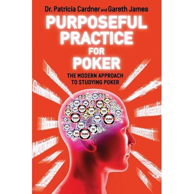Purposeful Practice for Poker, Taschenbuch von Cardner,Gareth James, D&B Publishing, 978-1-912862-04-7