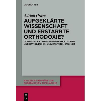Aufgeklärte Wissenschaft und erstarrte Orthodoxie?, Gebundene Ausgabe von Adrian Grave, De Gruyter, 978-3-11-914501-5