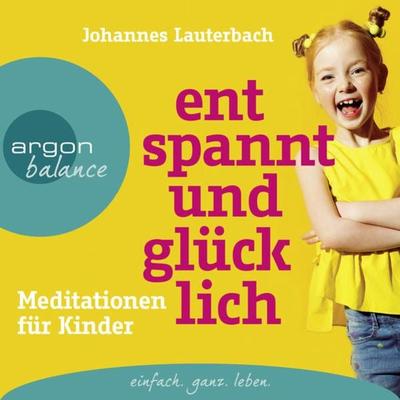 Entspannt und glücklich - Johannes Lauterbach, Audio, 9783732482337