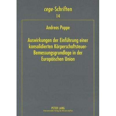 Auswirkungen der Einführung einer konsolidierten Körperschaftsteuer-Bemessungsgrundlage in der Europäischen Union, Taschenbuch von Andreas Poppe,