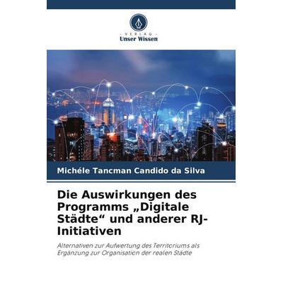 Die Auswirkungen des Programms 'Digitale Städte' und anderer RJ-Initiativen, Taschenbuch von Michéle Tancman Candido da Silva, Verlag Unser Wissen,