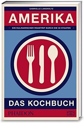 Gabrielle Langholtz - Amerika – das Kochbuch - Preis vom 05.10.2026 03:47:11 h