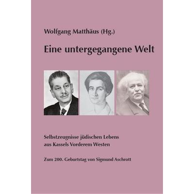 Eine untergegangene Welt, Taschenbuch von Wolfgang Matthäus, Verlag Winfried Jenior, 978-3-95978-098-8