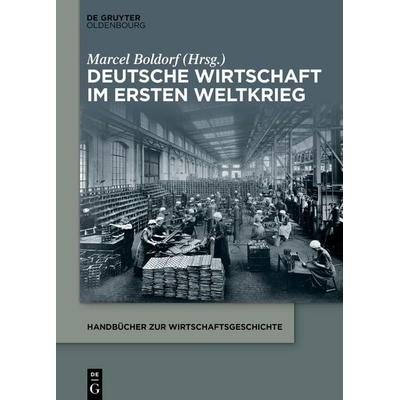 Deutsche Wirtschaft im Ersten Weltkrieg, Taschenbuch von , De Gruyter Oldenbourg, 978-3-11-099147-5