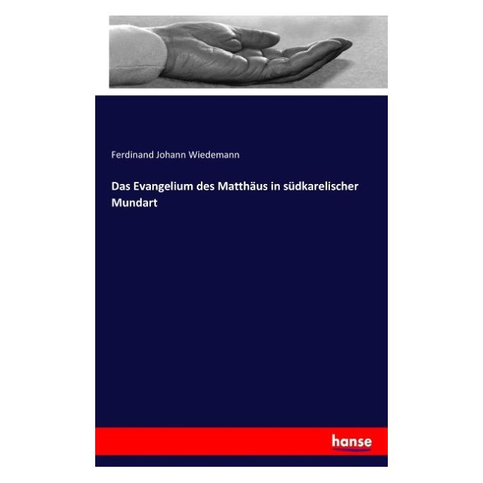 Hansebooks Das Evangelium des Matthäus in südkarelischer Mundart (Englisch, Softcover, Ferdinand Johann Wiedemann) (55908241)