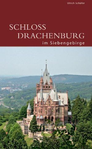 Schäfer Ulrich - Schloss Drachenburg im Siebengebirge - Preis vom 11.10.2026 15:43:13 h