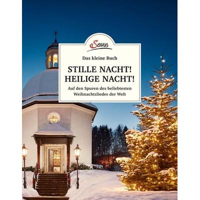Das kleine Buch: Stille Nacht! Heilige Nacht!, Gebundene Ausgabe von Franziska Lipp, Servus, 978-3-7104-0164-0