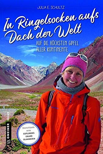 Schultz, Julia E. - In Ringelsocken aufs Dach der Welt: Auf die höchsten Gipfel aller Kontinente (Kultur erleben im GMEINER-Verlag) - Preis vom 11.10.2026 15:43:13 h