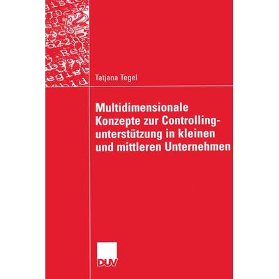 Multidimensionale Konzepte zur Controllingunterstützung in kleinen und mittleren Unternehmen, Taschenbuch von Tatjana Tegel, Deutscher