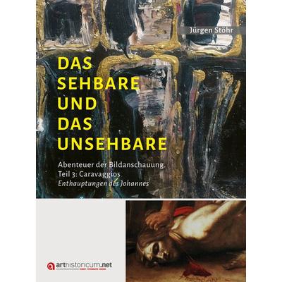 Das Sehbare und das Unsehbare, Gebundene Ausgabe von Jürgen Stöhr, Arthistoricum.net, 978-3-9850122-6-8