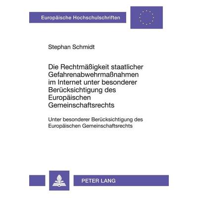 Die Rechtmäßigkeit staatlicher Gefahrenabwehrmaßnahmen im Internet unter besonderer Berücksichtigung des Europäischen Gemeinschaftsrechts, Taschenbuch