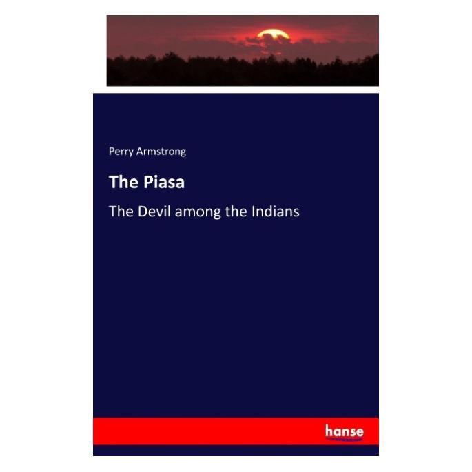 Hansebooks The Piasa (Englisch, Softcover, Perry Armstrong) (55939424)
