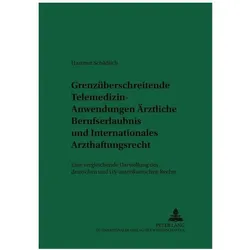 Grenzüberschreitende Telemedizin-Anwendungen: Ärztliche Berufserlaubnis und Internationales Arzth..., Fachbücher von Hartmut Schädlich