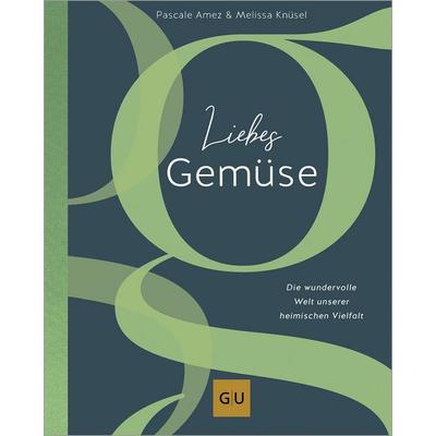 Liebes Gemüse, Gebundene Ausgabe von Pascale Amez,Melissa Knüsel, Gräfe und Unzer Verlag GmbH, 978-3-8338-9030-7
