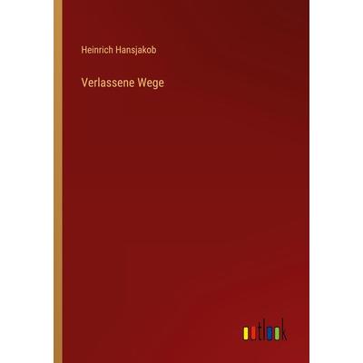 Verlassene Wege, Taschenbuch von Heinrich Hansjakob, Outlook, 978-3-368-23566-6