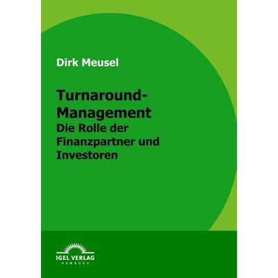 Turnaround-Management, Taschenbuch von Dirk Meusel, Igel Verlag Literatur & Wissenschaft, 978-3-86815-217-3