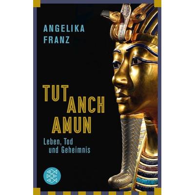 Tutanchamun, Taschenbuch von Angelika Franz, Fischer Taschenbuch Verlag, 978-3-596-29846-4