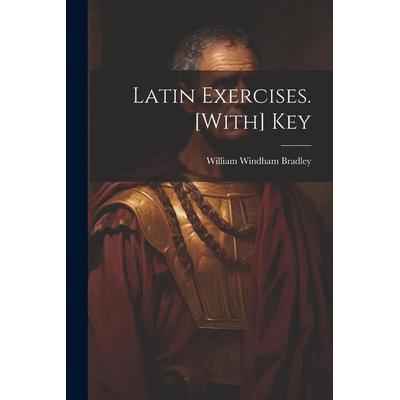 Latin Exercises. [With] Key, Taschenbuch von William Windham Bradley, Creative Media Partners, LLC, 978-1-02-134679-7