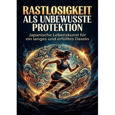 Rastlosigkeit als unbewusste Protektion, Taschenbuch von Heinrich Adler, Epubli, 978-3-565-52998-8