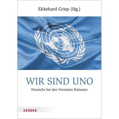 Wir sind UNO, Gebundene Ausgabe von , Herder, 978-3-451-31138-3