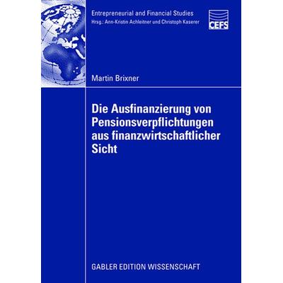 Die Ausfinanzierung von Pensionsverpflichtungen aus finanzwirtschaftlicher Sicht, Taschenbuch von Martin Brixner, Betriebswirtschaftlicher Verlag