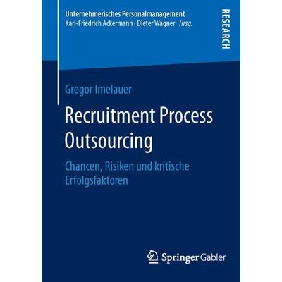 Recruitment Process Outsourcing, Taschenbuch von Gregor Imelauer, Springer Fachmedien Wiesbaden GmbH, 978-3-658-12772-5