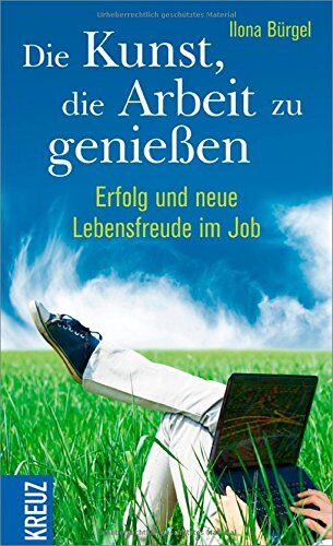 Ilona Bürgel - Die Kunst, die Arbeit zu genießen: Erfolg und neue Lebensfreude im Job - Preis vom 10.10.2026 11:48:34 h