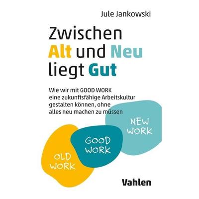 Zwischen Alt und Neu liegt Gut, Taschenbuch von Jule Jankowski, Vahlen, Franz, 978-3-8006-6933-2