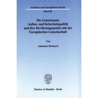 Die Gemeinsame Außen- und Sicherheitspolitik und ihre Berührungspunkte mit der Europäischen Gemeinschaft., Taschenbuch von Johannes Burkard, Duncker &