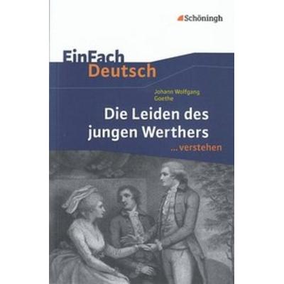 Die Leiden des jungen Werthers. EinFach Deutsch ...verstehen, Taschenbuch von Hendrik Madsen, Schöningh Verlag in Westermann Bildungsmedien