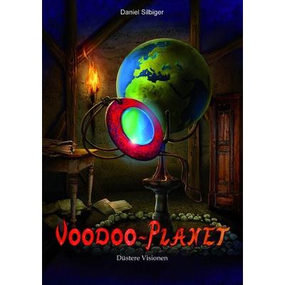 Voodoo-Planet - Düstere Visionen (Band 2), Taschenbuch von Daniel Silbiger, Buchschmiede, 978-3-99129-340-8