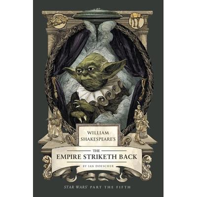 William Shakespeare's The Empire Striketh Back: Star Wars Part the Fifth, Taschenbuch von Ian Doescher, Insight Editions