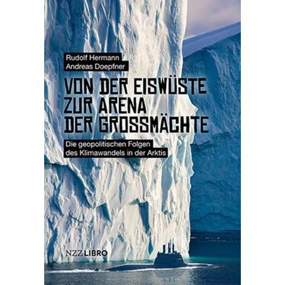 Von der Eiswüste zur Arena der Grossmächte, Gebundene Ausgabe von Andreas Doepfner,Rudolf Hermann, NZZ Libro, 978-3-907396-87-2
