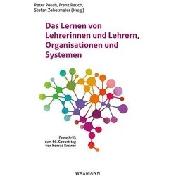Das Lernen von Lehrerinnen und Lehrern, Organisationen und Systemen, Fachbücher von Peter Posch Posch