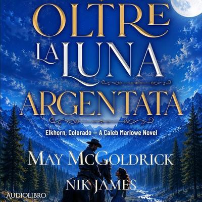 Oltre la luna argentata - May McGoldrick,Nik James, Audio, 9798950022357